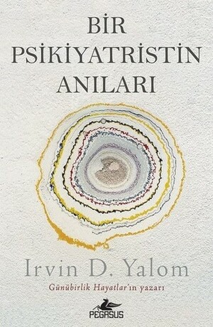 Bir Psikiyatristin Anıları by Irvin D. Yalom, Elif Okan Gezmiş