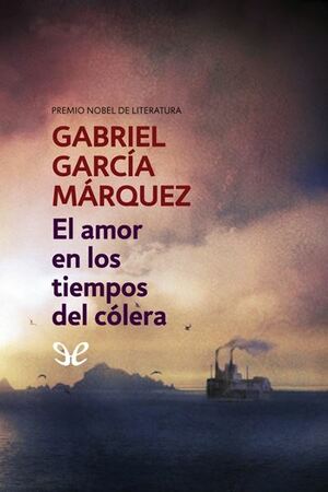 El amor en los tiempos del cólera by Gabriel García Márquez