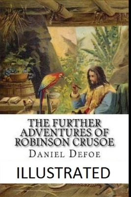 The Further Adventures of Robinson Crusoe Illustrated by Daniel Defoe