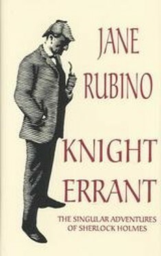 Knight Errant: The Singular Adventures of Sherlock Holmes by Jane Rubino, Christopher Roden