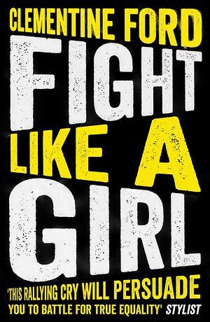 Fight Like a Girl by Clementine Ford