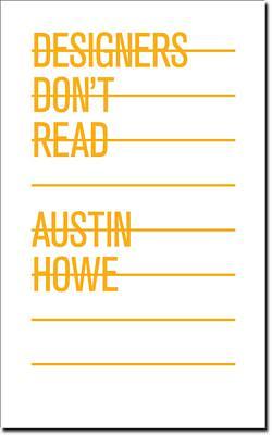 Designers Don't Read by Austin Howe