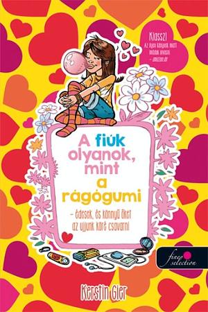 A fiúk olyanok, mint a rágógumi by Kerstin Gier