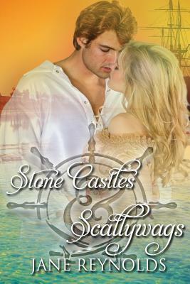 Stone Castles & Scallywags: Book 6 of The Swashbuckling Romance Series by Jane Reynolds