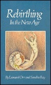 Rebirthing in the New Age by Leonard Orr, Sondra Ray