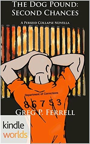 The Dog Pound : Second Chances by Greg P. Ferrell