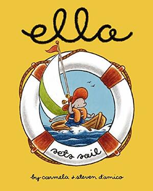 Ella Sets Sail by Steven D'Amico, Carmela D'Amico