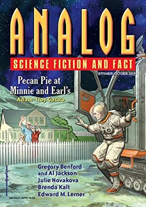 Analog Science Fiction and Fact, September/October 2019 by Stanley Schmidt, Christopher L. Bennett, Tony Ballantyne, Albert Jackson, G.O. Clark, Martin L. Shoemaker, Julie Nováková, Guy Stewart, Michael F. Flynn, Edward M. Lerner, Christian Monson, Gregory Benford, Brendan DuBois, Marie Bilodeau, Mario Milosevic, Anthony Lewis, Brenda Kalt, Richard A. Lovett, Don Sakers, Sean Vivier, Ron Collins, Adam-Troy Castro, Norman Spinrad, Phoebe Barton, J.M. McDermott, John G. Cramer, Jennifer R. Povey, Allen M. Steele, Trevor Quachri, Antha Ann Adkins