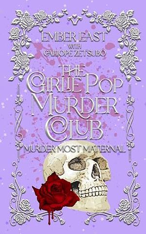 The Girlie Pop Murder Club: Murder Most Maternal by Ember East