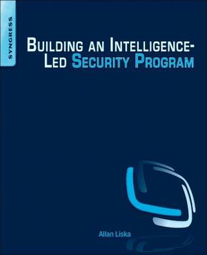 Building an Intelligence-Led Security Program by Allan Liska