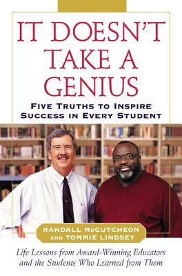 It Doesn't Take a Genius: Five Truths to Inspire Success in Every Student by Tommie Lindsey, Randall McCutcheon