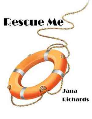 Rescue Me by Jana Richards