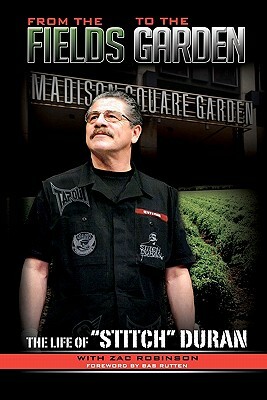 From the Fields to the Garden: The Life of Stitch Duran by Jacob "stitch" Duran