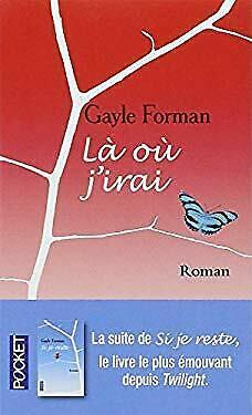 Là où j'irai by Gayle Forman