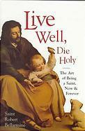 The Art of Dying Well: by Robert Bellarmine