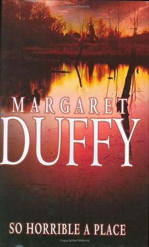 So Horrible a Place by Margaret Duffy