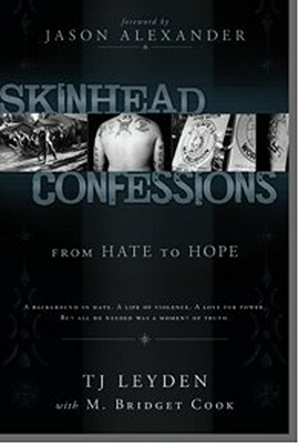 Skinhead Confessions: From Hate to Hope by M. Bridget Cook, T.J. Leyden