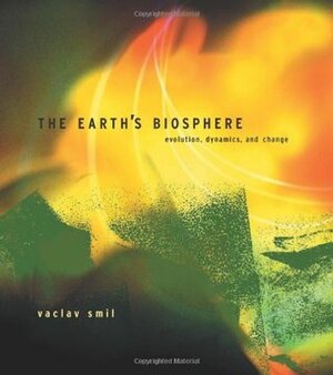 The Earth's Biosphere: Evolution, Dynamics, and Change by Vaclav Smil