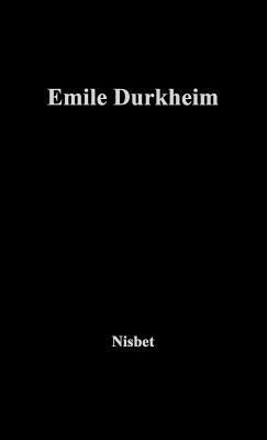 Emile Durkheim by Robert A. Nisbet