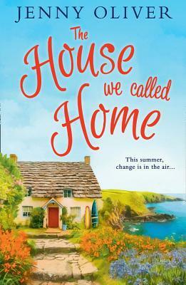 The House We Called Home by Jenny Oliver