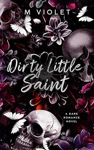 Dirty Little Saint by M. Violet