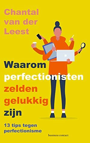 Waarom perfectionisten zelden gelukkig zijn by Chantal van der Leest