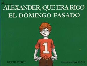 Alexander, Que Era Rico El Domingo Pasado (Alexander Who Used to Be Rich Last Sunday) by Judith Viorst