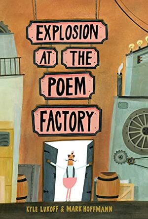 Explosion at the Poem Factory by Kyle Lukoff, Mark Hoffmann