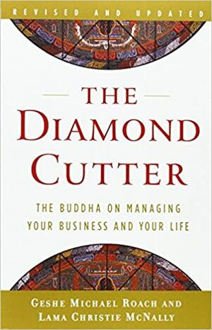 The Diamond Cutter: The Buddha On Managing Your Business and Your Life by Michael Roach