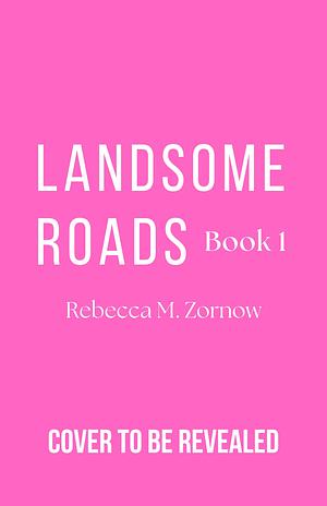 Landsome Roads by Rebecca M. Zornow