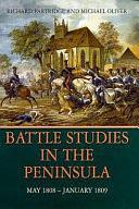 Battle Studies in the Peninsula: May 1808-January 1809 by Michael Oliver, Richard Partridge