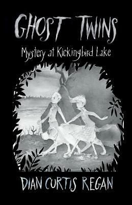 Ghost Twins: Mystery at Kickingbird Lake by Dian Curtis Regan