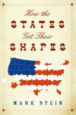 How the States Got Their Shapes by Mark Stein
