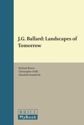 J.G. Ballard: Landscapes of Tomorrow by Richard Brown, Elizabeth Stainforth, Christopher Duffy