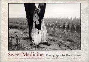 Sweet Medicine: Sites of Indian Massacres, Battlefields, and Treaties by Patricia Nelson Limerick