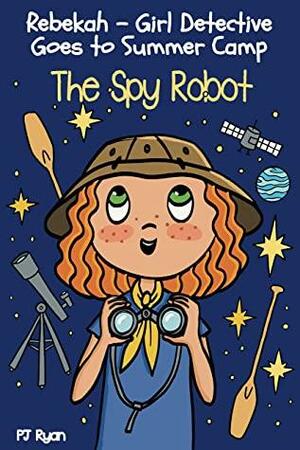 The Spy Robot by P.J. Ryan