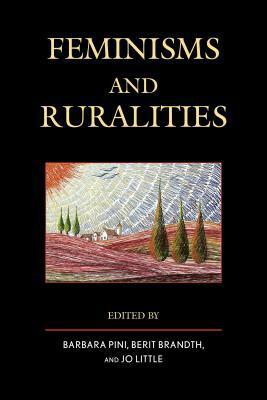 Feminisms and Ruralities by Barbara Pini, Berit Brandth, Jo Little