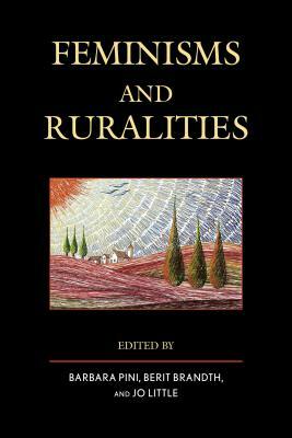 Feminisms and Ruralities by Jo Little, Berit Brandth, Barbara Pini