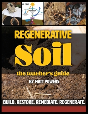 Regenerative Soil - The Teacher's Guide by Matt Powers