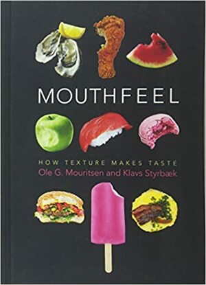 Mouthfeel: How Texture Makes Taste by Ole G. Mouritsen