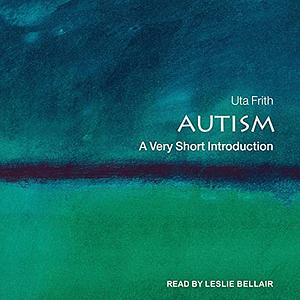 Autism: A Very Short Introduction by Uta Frith