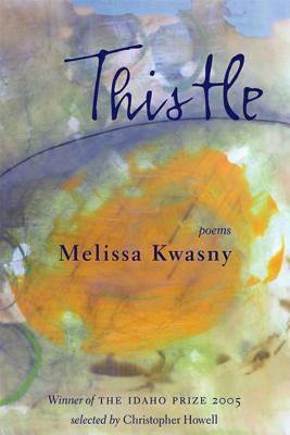 Thistle by Melissa Kwasny