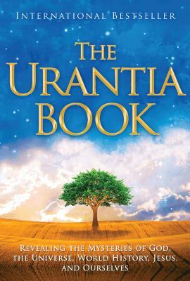 The Urantia Book: Revealing the Mysteries of God, the Universe, World History, Jesus, and Ourselves by Urantia Foundation