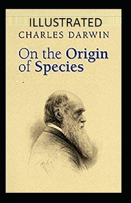 On the Origin of Species Illustrated by Charles Darwin