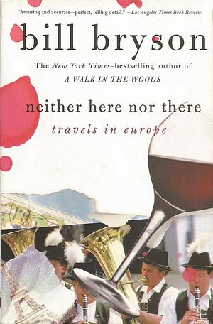 Neither Here Nor There: Travels in Europe by Bill Bryson