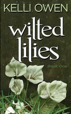 Wilted Lilies by Kelli Owen