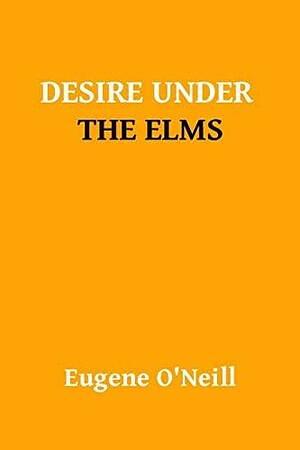 Desire Under the Elms by Eugene O'Neill