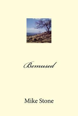 Bemused by Mike Stone