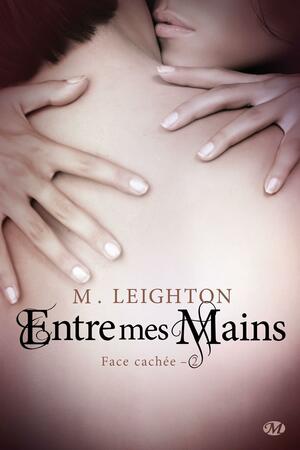 Entre mes Mains by Michelle Leighton