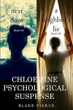 Chloe Fine Psychological Suspense: Next Door / A Neighbor's Lie by Blake Pierce